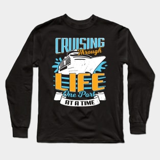 Cruising Through Life One Port At A Time Long Sleeve T-Shirt